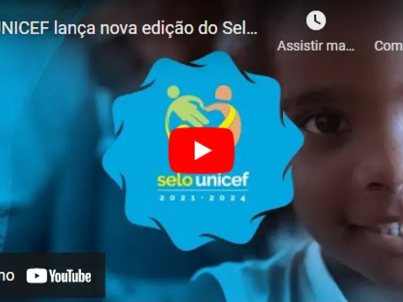 Veja como foi o lançamento do Selo UNICEF - Edição 2021-2024